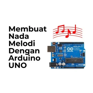 Membuat Nada Melodi Dengan Arduino UNO